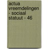 Actua vreemdelingen - sociaal statuut - 46 door Onbekend