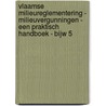 Vlaamse milieureglementering - Milieuvergunningen - een praktisch handboek - bijw 5 by Unknown