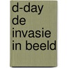 D-day de invasie in beeld by Tony Hall