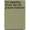 Het dagelijks leven van de Prairie-Indianen by C. Taylor