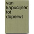 Van kapucijner tot doperwt