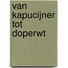 Van kapucijner tot doperwt door H. Vandommele