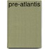 Pre-Atlantis