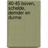40-45 Boven, Schelde, Demder en Durme by C. Decker