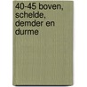 40-45 Boven, Schelde, Demder en Durme door C. Decker