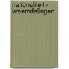 Nationaliteit - Vreemdelingen door M. Knevels
