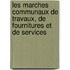 Les marches communaux de travaux, de fournitures et de services