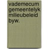 Vademecum gemeentelyk milieubeleid byw. door Hens