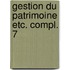 Gestion du patrimoine etc. compl. 7
