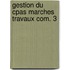 Gestion du cpas marches travaux com. 3