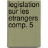 Legislation sur les etrangers comp. 5