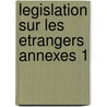 Legislation sur les etrangers annexes 1 by Baeck