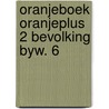 Oranjeboek oranjeplus 2 bevolking byw. 6 door Onbekend