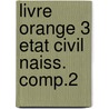 Livre orange 3 etat civil naiss. comp.2 door Halleux