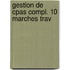 Gestion de cpas compl. 10 marches trav