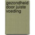 Gezondheid door juiste voeding