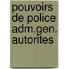 Pouvoirs de police adm.gen. autorites by Leboutte