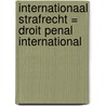 Internationaal strafrecht = Droit penal international by T. Vander Beken