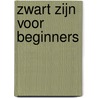 Zwart zijn voor beginners