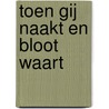 Toen Gij naakt en bloot waart door R. van Dantzig