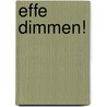 Effe dimmen! door Jan Marijnissen