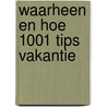 Waarheen en hoe 1001 tips vakantie by Andriesse