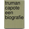 Truman capote een biografie door Robert Clarke