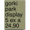 Gorki park display 5 ex a 24,90 door Wilber Smith