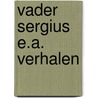 Vader sergius e.a. verhalen door L.N. Tolstoj