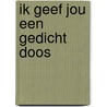Ik geef jou een gedicht doos by M. Dendermonde