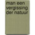 Man een vergissing der natuur