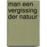 Man een vergissing der natuur door Knumann