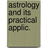 Astrology and its practical applic. door K.J. Parker