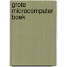 Grote microcomputer boek by Mcwilliams