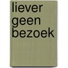 Liever geen bezoek door Rysdyk