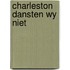 Charleston dansten wy niet