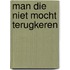 Man die niet mocht terugkeren