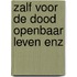 Zalf voor de dood openbaar leven enz