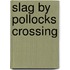 Slag by pollocks crossing