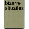 Bizarre situaties door William Biyd