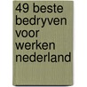 49 beste bedryven voor werken nederland by Robert Mulder