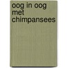 Oog in oog met chimpansees by Jane Goodall