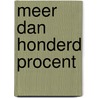 Meer dan honderd procent door Mark H. MacCormack