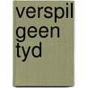 Verspil geen tyd by William Black