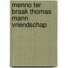 Menno ter braak thomas mann vriendschap door Willem Bruls