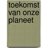 Toekomst van onze planeet door Jennifer Weiner