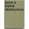 Bono s kleine denkcursus door Bono