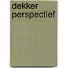 Dekker perspectief by Overkleeft