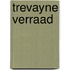Trevayne verraad
