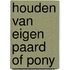 Houden van eigen paard of pony